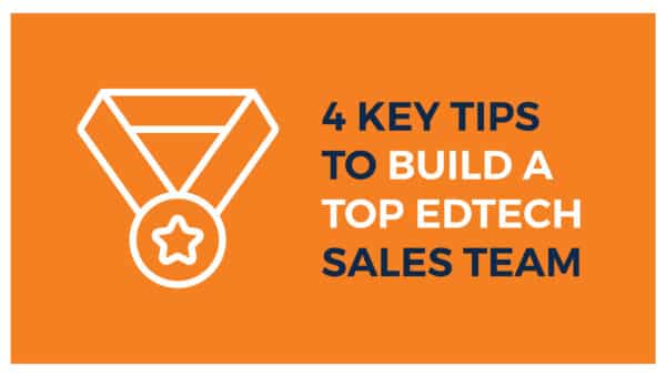 4 Key Tips to Build a Top EdTech Sales Team