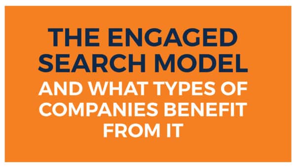 The Engaged Search Model and What Types of Companies Benefit From It