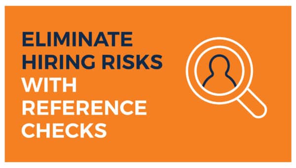 Eliminate Hiring Risks with Reference Checks