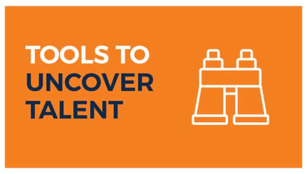 Tools to Uncover Talent